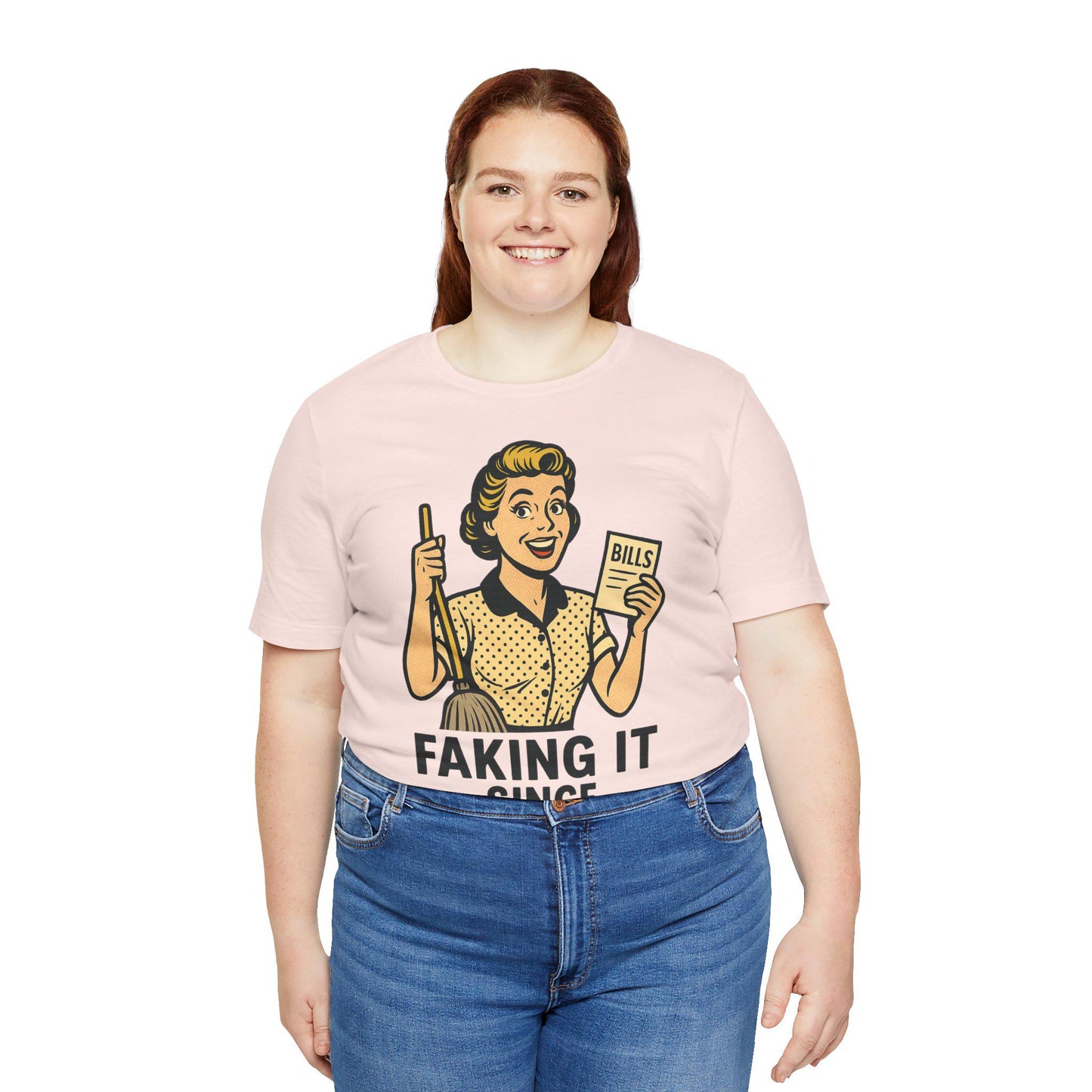 Funny Faking it SInce Forever Unisex Graphic T Shirt - Dreamdropwear