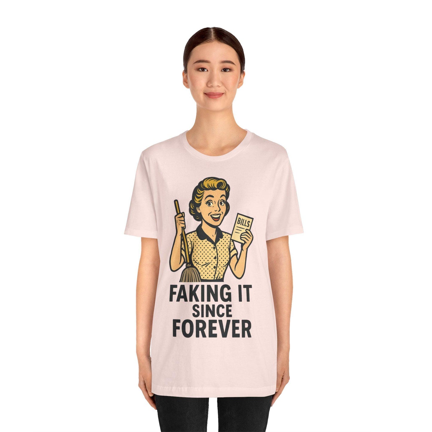 Funny Faking it SInce Forever Unisex  Graphic  T Shirt - Dreamdropwear