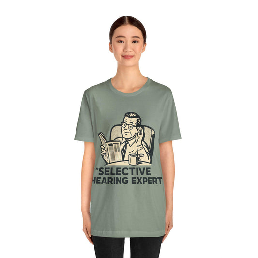 Funny Selective Hearing Expert Unisex Graphic T shirt  by Dreamdropwear