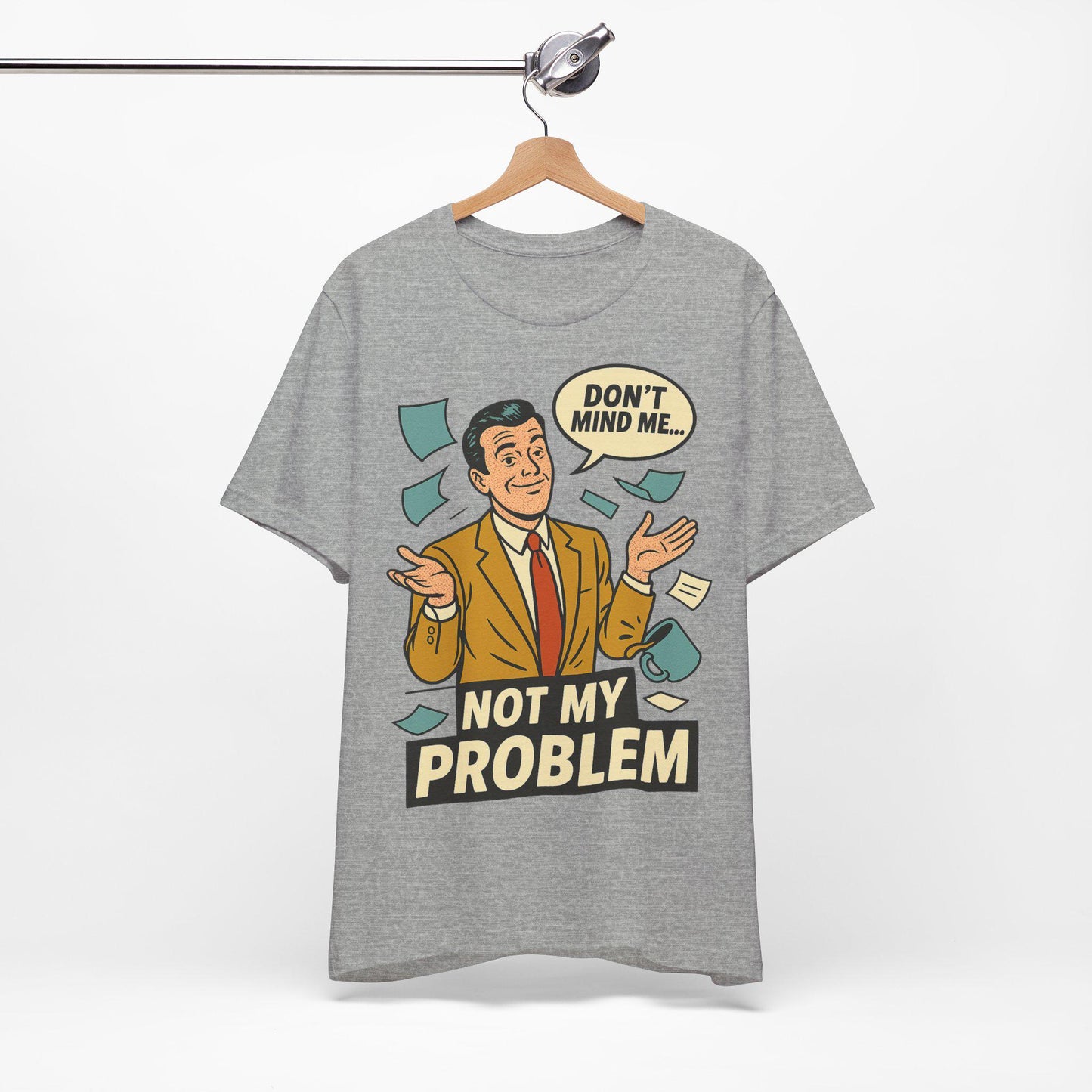 Funny Not My Problem Graphic Unisex T Shirt-Dreamdropwear