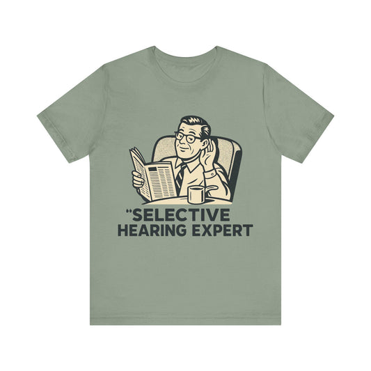 Funny Selective Hearing Expert Unisex Graphic T shirt  by Dreamdropwear