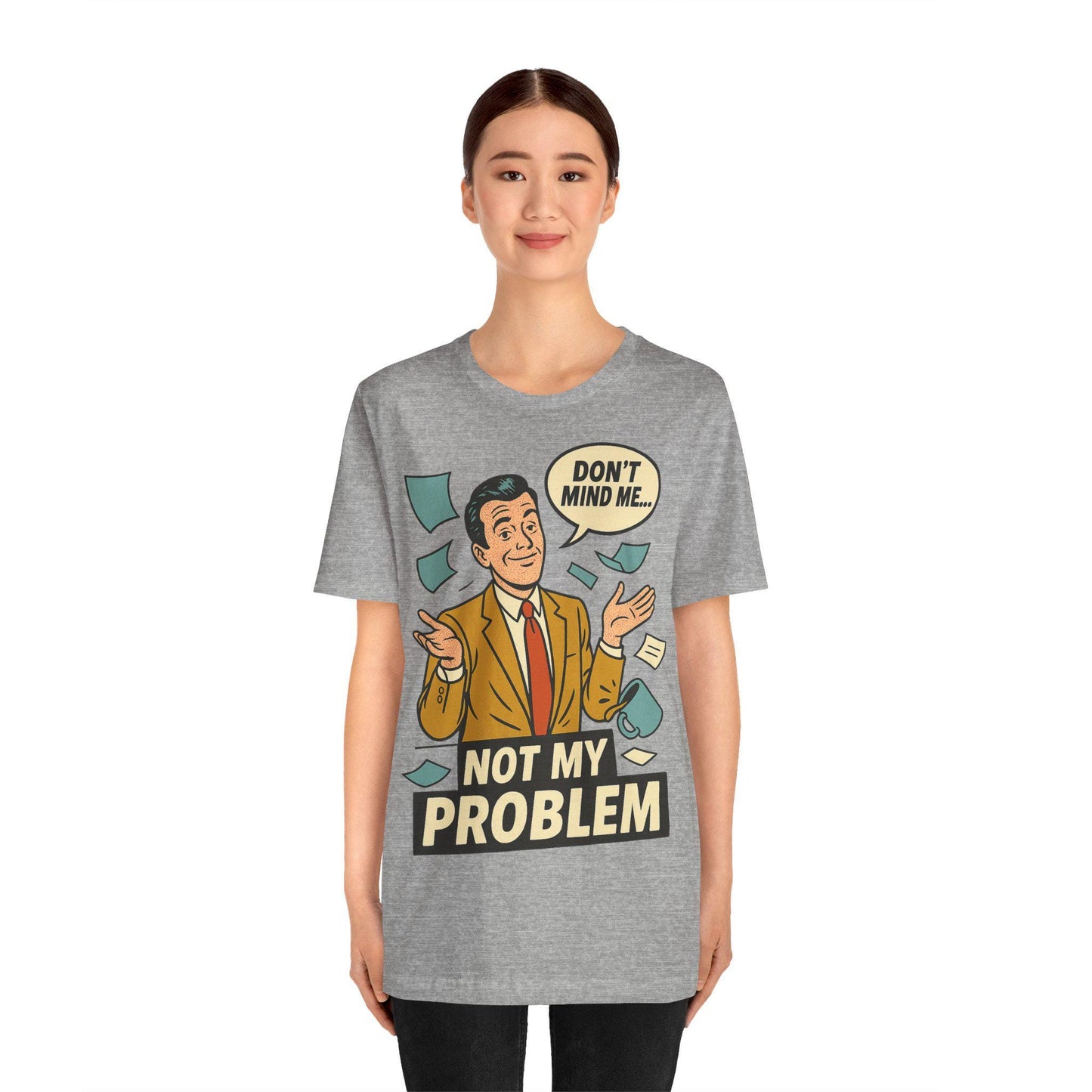 Funny Not My Problem Graphic Unisex T Shirt-Dreamdropwear